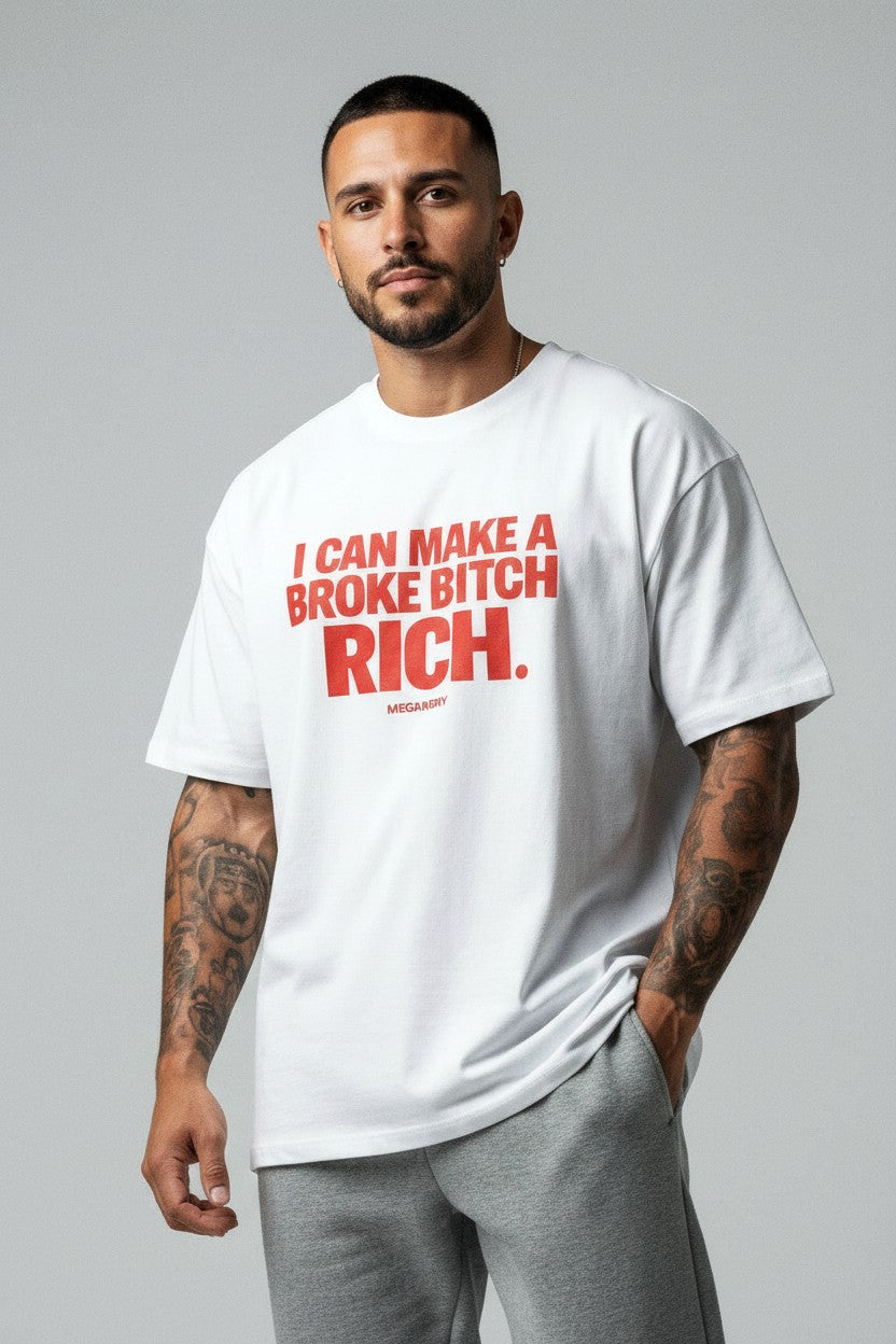 I CAN MAKE A BROKE B1TCH RICH. - Organic Oversize Shirt