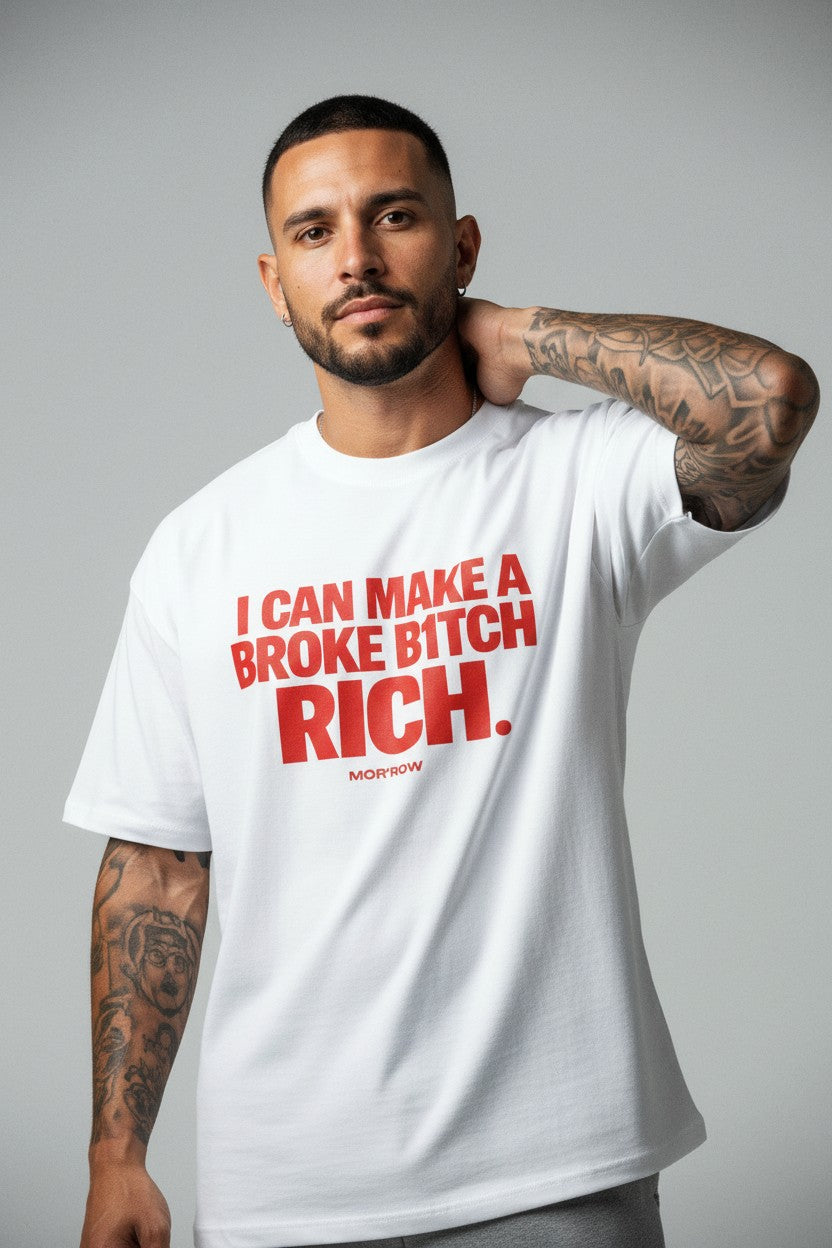 I CAN MAKE A BROKE B1TCH RICH. - Organic Oversize Shirt