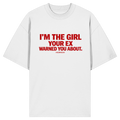 I'M THE GIRL YOUR EX WARNED YOU ABOUT. - Organic Oversize Shirt