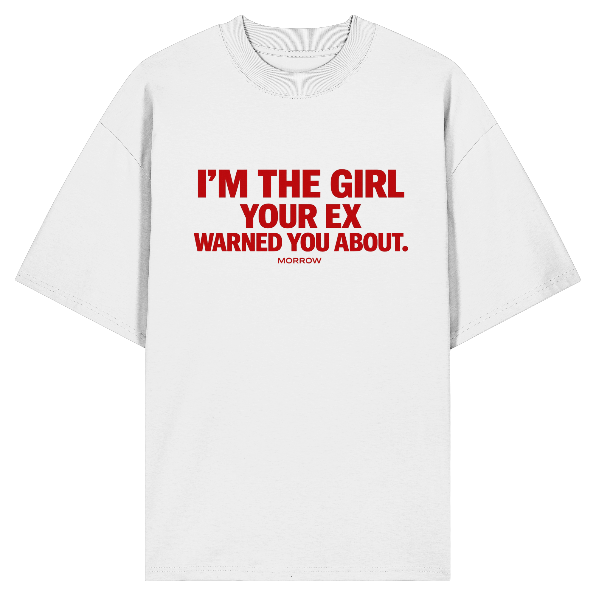 I'M THE GIRL YOUR EX WARNED YOU ABOUT. - Organic Oversize Shirt